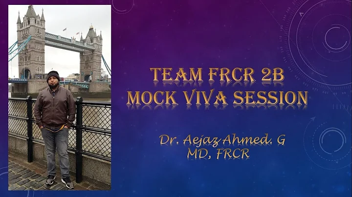 TEAM FRCR 2B-Dr Aejaz Ahmed (Viva Practice Session). 7th June, 2022