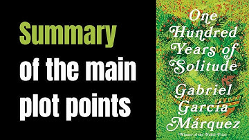 One Hundred Years of Solitude by Gabriel García Márquez in 3 minutes or less | The Page Turner