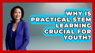 Why Is Practical STEM Learning Crucial For Youth? - Gen Alpha Adventures