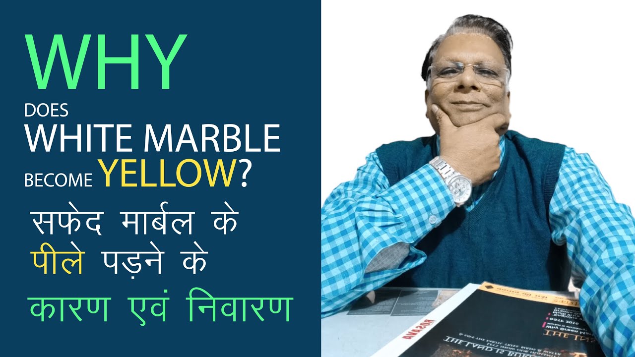 Why does White Marble Yellow? Reasons & Remedies. By Mohan