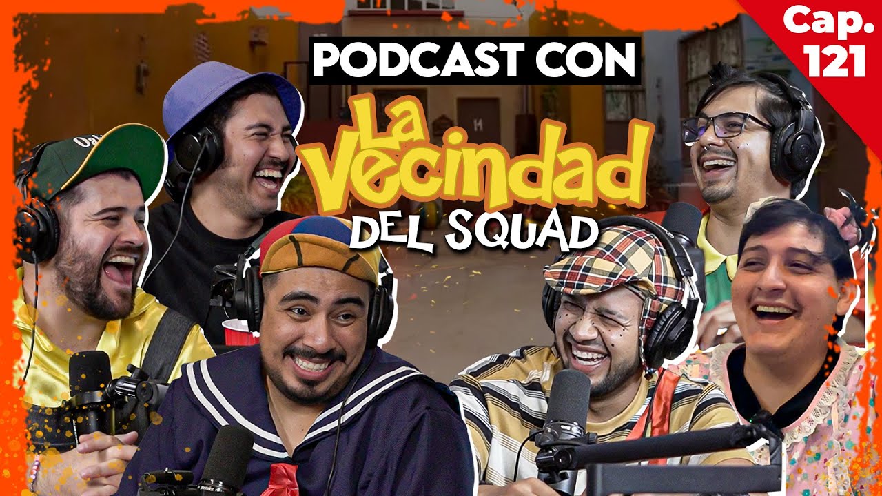 La Vecindad Del Squad en el Podcast - ENTRE COMPAS #121