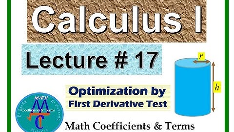 Calculus - 1,  Lecture # 17  (First Derivative Test & Optimization)