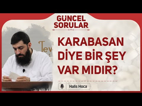 Karabasan diye bir şey var mıdır? Halis Hoca (Ebu Hanzala)