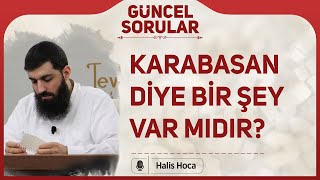 Karabasan diye bir şey var mıdır? Halis Hoca (Ebu Hanzala) Resimi