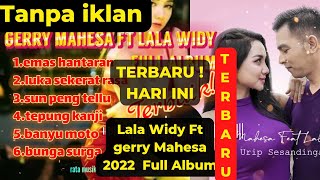 Lala Widy Ft Gerry Mahesa [Full Album terbaru 2022] emas hantaran @ratamusik01