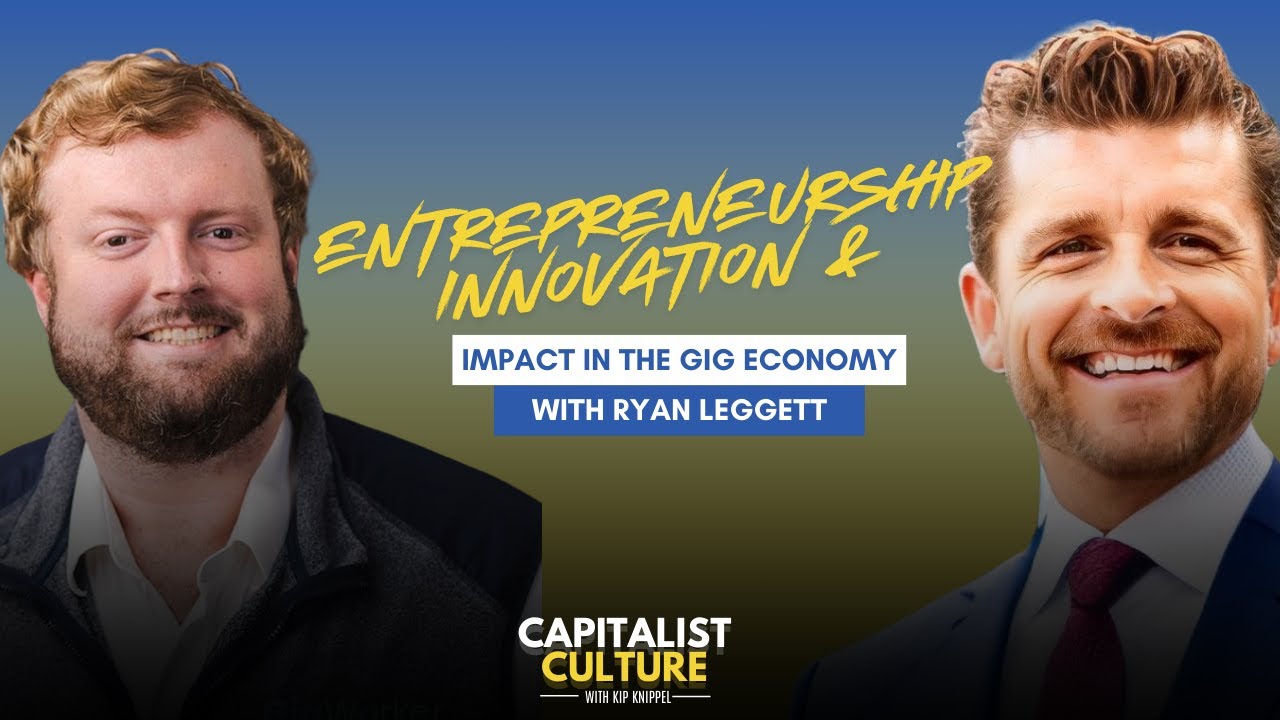 Entrepreneurship Innovation & Impact in the Gig Economy with Ryan Leggett Entrepreneurship Innovation & Impact in the Gig Economy with Ryan Leggett