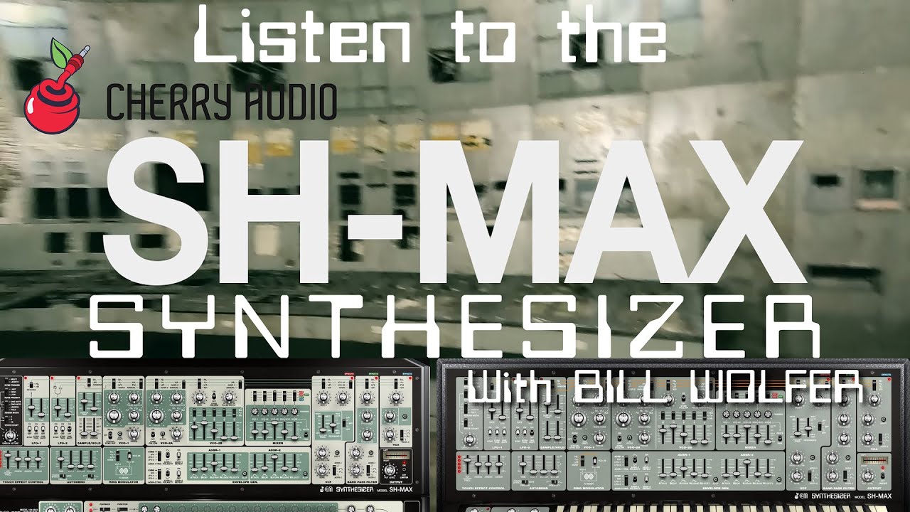 Listen to Cherry Audio's SH-MAX with Bill Wolfer