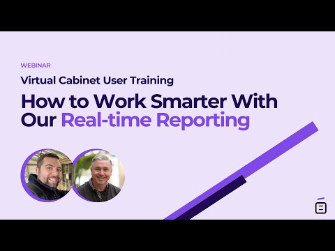 Virtual Cabinet Webinar - How to Work Smarter With Our Real-time Reporting