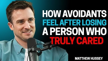 How Avoidants Feel After Losing a Person Who Truly Cared for Them - Matthew Hussey