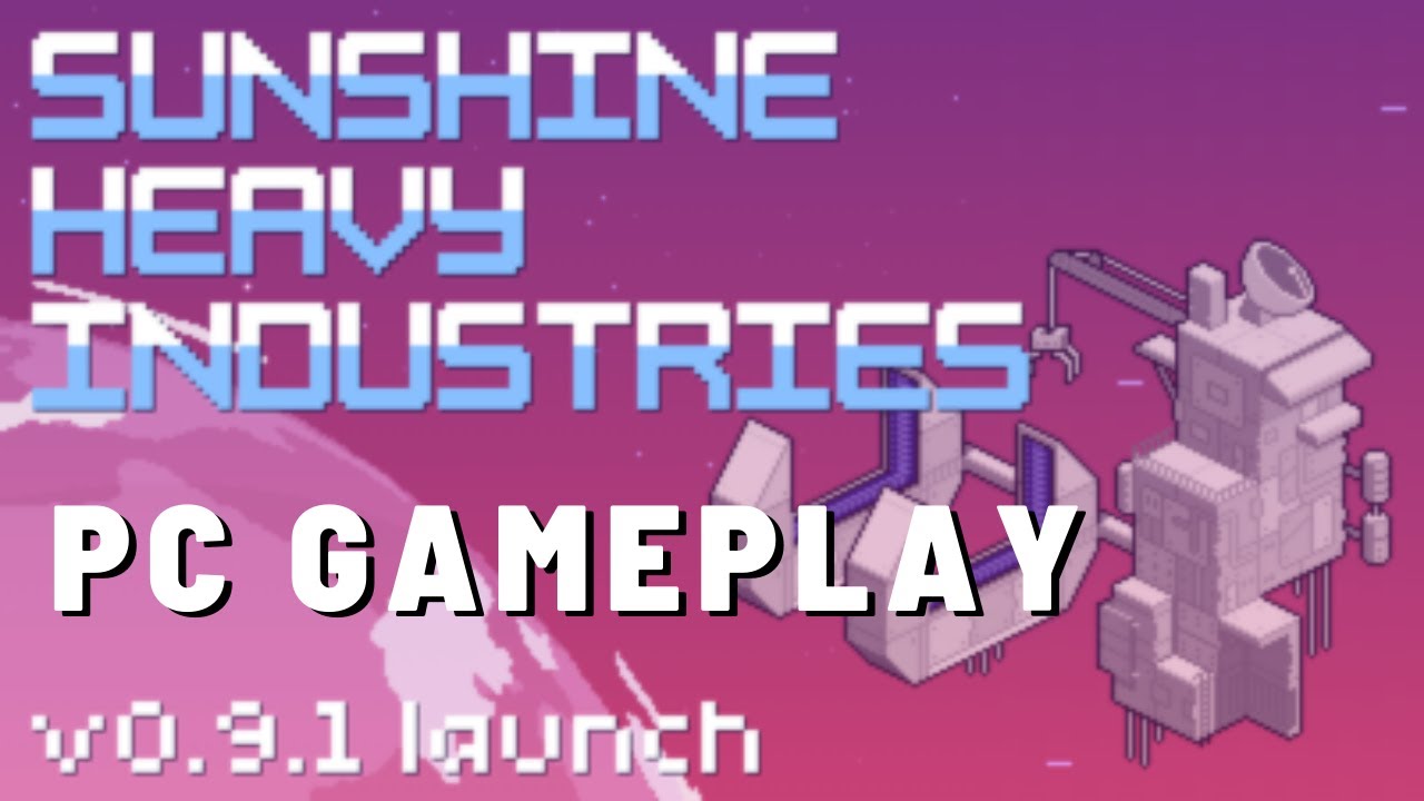 Sunshine Heavy Industries | PC Gameplay