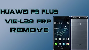 Huawei P9 Plus vie l29 Frp Lock Remove || frp bypass in 2020