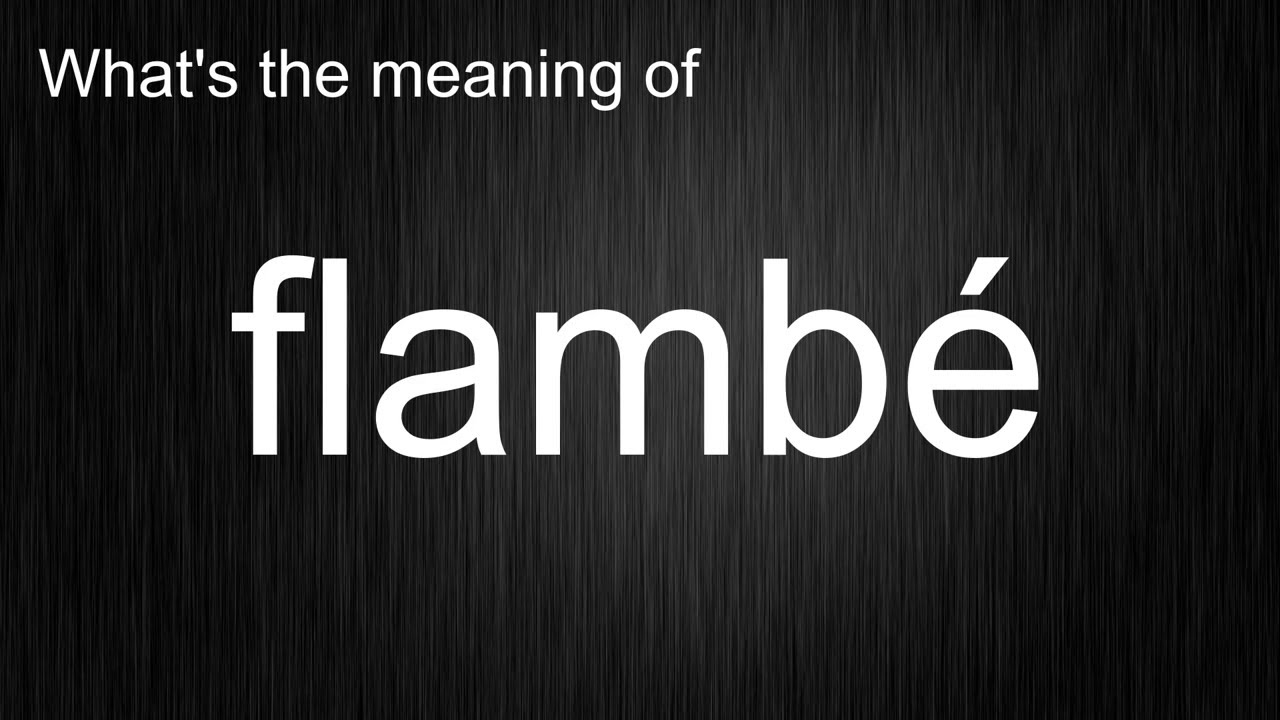 What's the meaning of "flambé", How to pronounce flambé? YouTube
