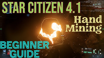 Star Citizen 4.1 Hand Mining Guide