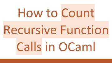 How to Count Recursive Function Calls in OCaml
