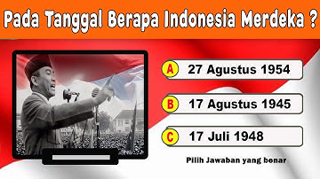 KUIS KEMERDEKAAN INDONESIA | Quiz 17 Agustus | Cerdas Cermat | CC22
