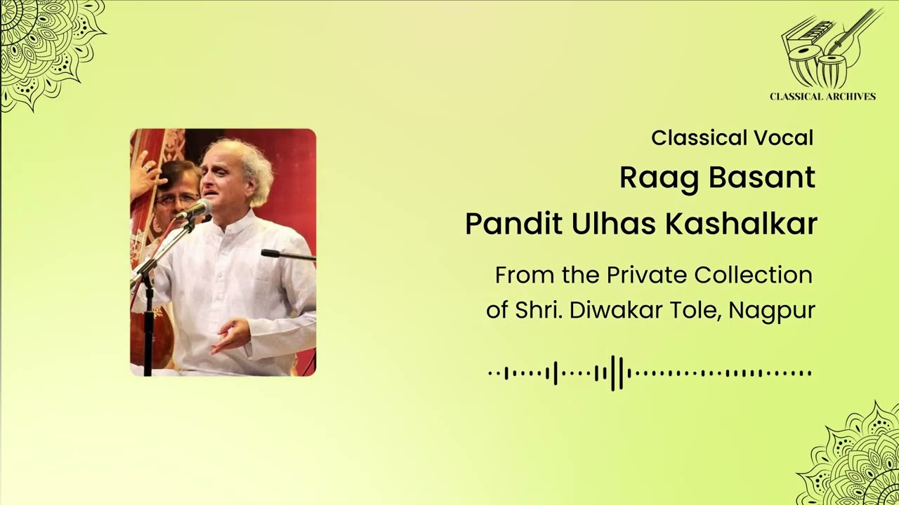 Raag Basant | Pandit Ulhas Kashalkar | ft. Suresh Talwalkar | ClassicalArchives by Shri.Diwakar Tole
