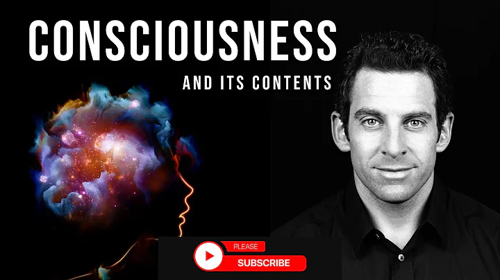 Consciousness and its Contents - Sam Harris