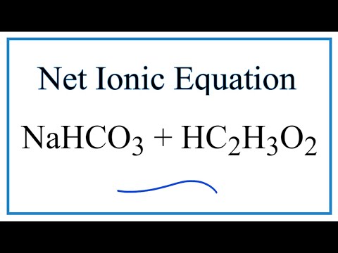 Video How to Write the Net Ionic Equation for NaHCO3 HC2H3O2 - youtube
