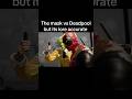 The Mask Vs Deadpool