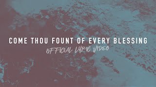 Come Thou Fount of Every Blessing | Reawaken Hymns |  Lyric Video