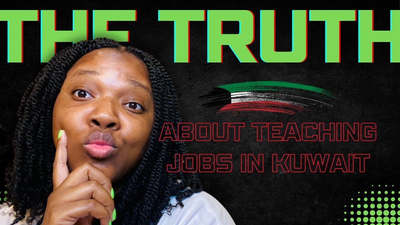 Truth about applying for teaching jobs in Kuwait Reasons you might not get teaching jobs in
