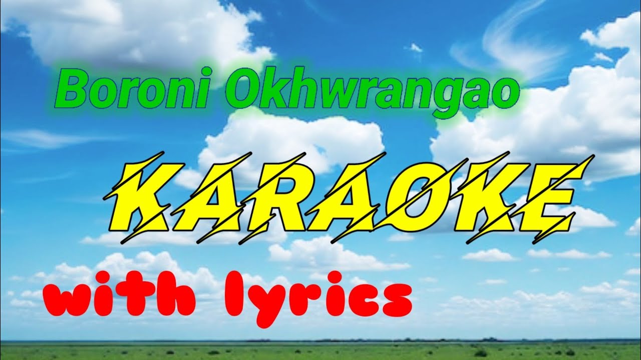 Boroni Okhwrangao Bodo karaoke track with lyrics