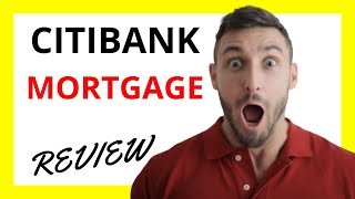 🔥 Citibank Mortgage Review: Pros and Cons