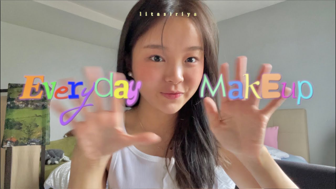 Litasiriya | My Everyday Makeup🏊🏻‍♀️🏄🏻‍♀️⭐️ + Hair update!