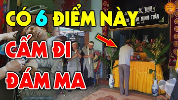 Tuyệt Đối CẤM ĐI ĐÁM MA Nếu Chưa Biết 6 Điều Kiêng Kỵ Này Kẻo RƯỚC HỌA VÀO THÂN, Đại Hạn Triền Miên