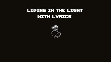 Living in the Light with lyrics