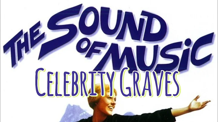 "Remembering The Sound of Music: Visiting the Graves of Beloved Cast Members"