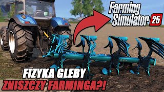 DLACZEGO FIZYKA GLEBY NIE POWINNA ZNALEŹĆ SIĘ W FARMING SIMULATOR 25🤔🤬🚜