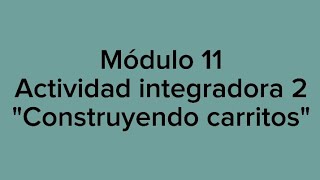 Módulo 11. Actividad integradora 2. Construyendo carritos