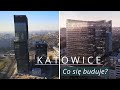 Katowickie inwestycje! Sprawdź co się buduje w Katowicach.