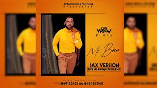 Mr Bow ft The Visow Beats - Nao me arranja problemas [Sax Version]
