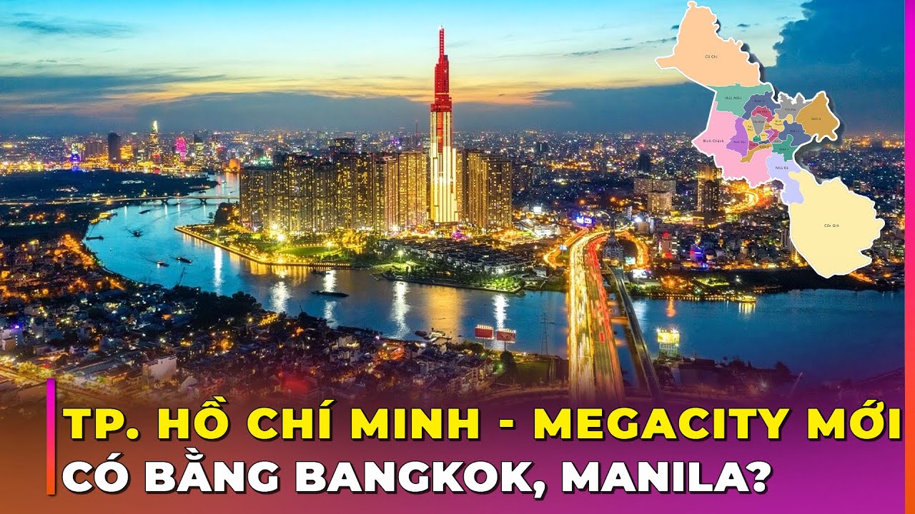 TP. HỒ CHÍ MINH - SIÊU ĐÔ THỊ MỚI MỞ RỘNG: ĐỨNG TOP MẤY ĐÔNG NAM Á? | Ghiền Địa Lý