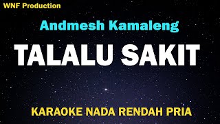 Andmesh - Talalu Sakit Karaoke Nada Rendah Pria