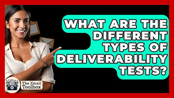 What Are The Different Types Of Deliverability Tests? - TheEmailToolbox.com