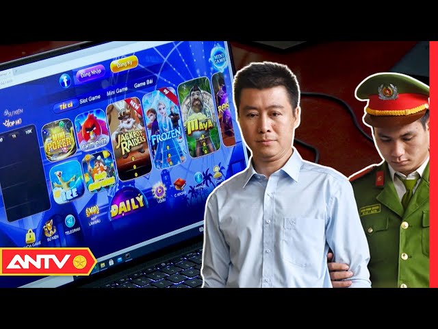 Từ vụ đánh bạc nghìn tỷ Phan Sào Nam, cờ bạc online vẫn như “nấm sau mưa” | NDTP |  ANTV class=