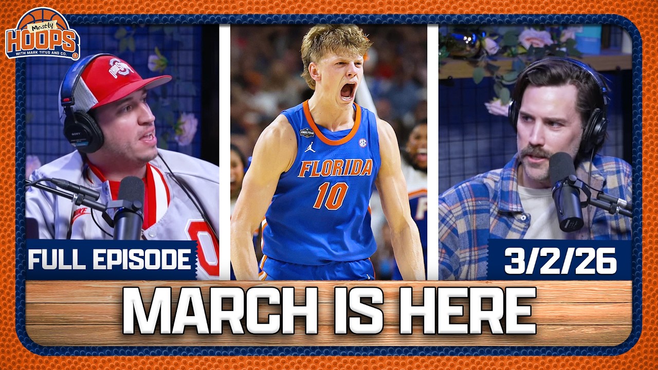 THIS IS MARCH! Florida Is HOT, Miami (OH) Survives & Titus' Tier List | Mostly Hoops EP 25 | 3.2.26