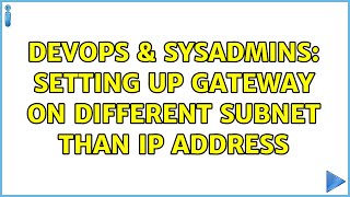 DevOps & SysAdmins: Setting up gateway on different subnet than IP address (3 Solutions!!)