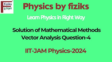 IIT-JAM Physics-2024 Solution of Mathematical Methods (Vector Analysis) Question-4