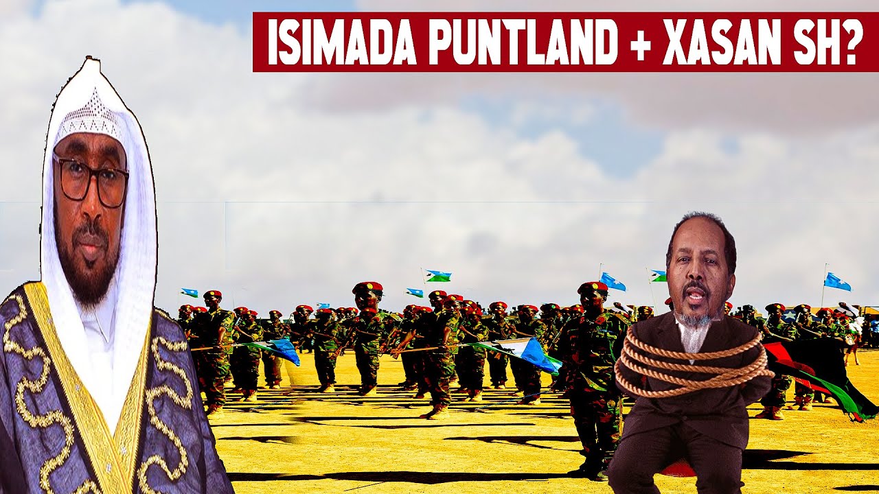 DEG DEG: Isimada Puntland & Xasan Sh oo is khilaafay – qorshihii Laascaanood burburay, dagaal Garowe