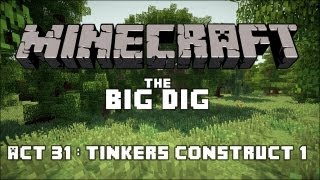 The Big Dig # 31 : Tinkers Construct 1