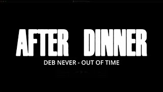 Deb Never - “Out of Time” | After Dinner Performance