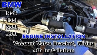 70 BMW 135i N54 E82 - Engine Installation - Vacuum Valve Bracket, Wiring 4th Installation