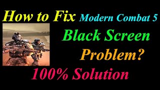 How To Fix Modern Combat 5 App Black Screen Solutions Android - Modern Combat 5 Black Screen Error