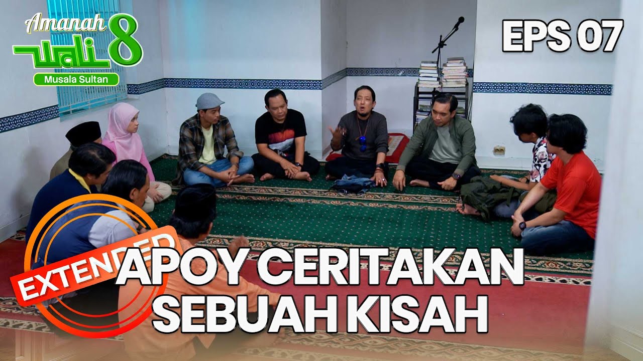 Sebuah Kisah Yang Diceritakan Oleh Apoy - AMANAH WALI 8 | EPS 07 EXTENDED VERSION