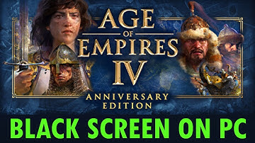 How To Fix Age of Empires IV: Anniversary Edition Stuck on Black Screen Error On PC