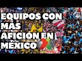 Los 10 equipos con ms aficin de la ligamx  frango ftbol